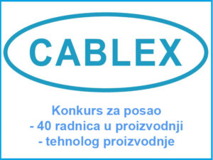 Konkurs za posao: “Cablex” prima 40 radnica u proizvodnji i jednog tehnologa