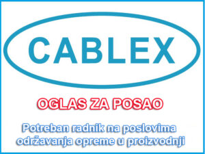 Oglas za posao: Preduzeće “Cablex” prima radnika na poslovima održavanja opreme i mašina u proizvodnji